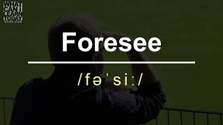How to pronounce the word Foresee