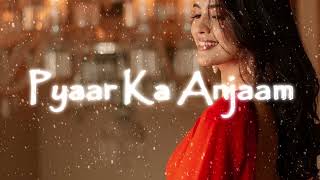 Pyaar Ka Anjaam | Slowed + Reverbed | Alka Yagnik