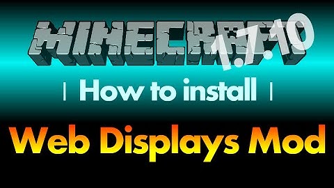 How to install Web Displays Mod 1.7.10 for Minecraft 1.7.10 (with download link)
