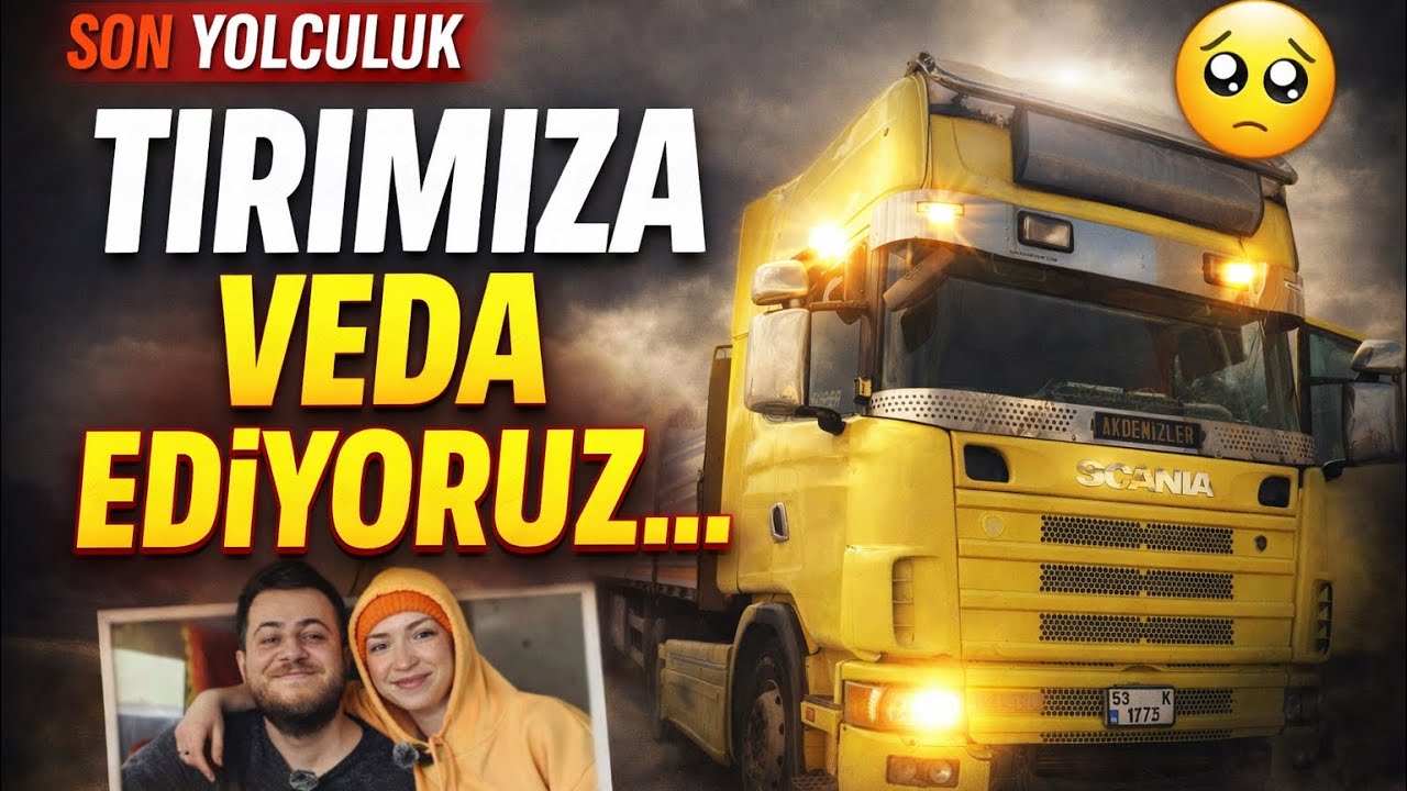 SON YOLCULUK… Tırımıza Veda Ediyoruz | Karı Koca Tırcı Büyük Karar 🚛