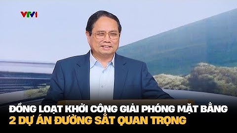 Thủ tướng: Khởi công giải phóng mặt bằng 2 dự án đường sắt vào ngày 19/8/2025 | VTV4