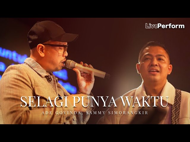 Ade Govinda, Sammy Simorangkir - Selagi Punya Waktu (Live Performance at Bajawa) class=