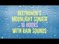 Beethoven S Moonlight Sonata 10 Hours Long With Rain Fade To Black In 30 Min 