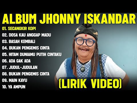 SECANGKIR KOPI - JHONNY ISKANDAR FULL ALBUM TERBAIK (LIRIK VIDEO)DOSA KAU ANGGAP MADU -DANGDUT LAWAS