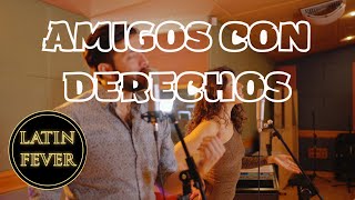 Amigos con derechos - LATIN FEVER