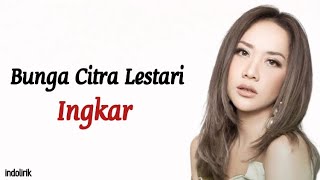 Bunga Citra Lestari (BCL) - Ingkar | Lirik Lagu Indonesia