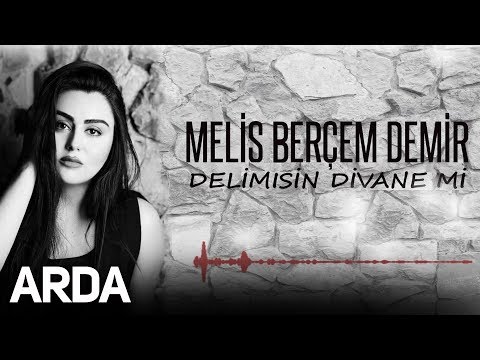 Melis Berçem Demir - Delimisin Divanemi Gönül [ 2019 Arda Müzik ]