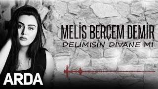 Melis Berçem Demir - Delimisin Divanemi Gönül [ 2019 Arda Müzik ] Resimi