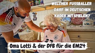 Oma Lotti verkündet mit dem DFB einen Fußballer für den Deutschen EM24 Kader