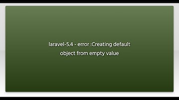 laravel-5.4 - error :Creating default object from empty value