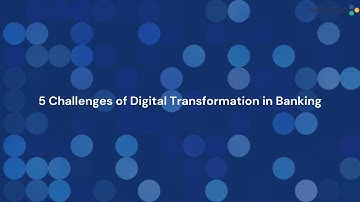 5 Challenges of Digital Transformation in Banking