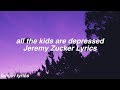 all the kids are depressed || Jeremy Zucker Lyrics