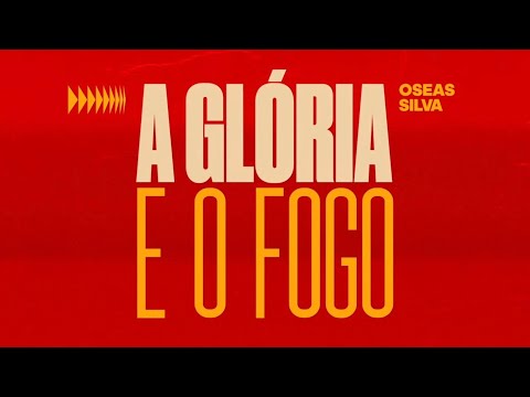 A GLÓRIA E O FOGO - OSEAS SILVA | LYRIC VIDEO OFICIAL