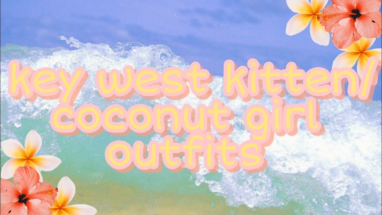 coconut girl (and boy)/ key west kitten roblox outfits🌺📀🌴 YouTube