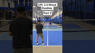 CPL 3.5 Mixed Doubles Part 2 #shortvideo #pickleball #reels #highlights #pov #