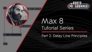 Max 8 Tutorial Series | Part 2: Basic Delay Line Principles