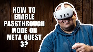 How to Enable Passthrough Mode on Meta Quest 3?