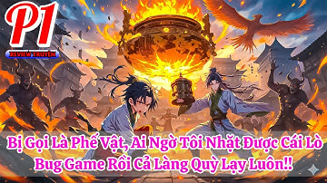 Bị Gọi Là Phế Vật, Ai Ngờ Tôi Nhặt Được Cái Lò Bug Game Rồi Cả Làng Quỳ Lạy Luôn!! | Phần 1