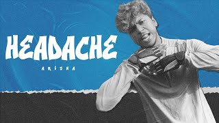 Akisha - HEADACHE (Official Music Video)