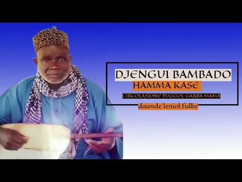 DJENGUI BAMBADO HAMMA KASE CIRCOLASIONE BUGGOL GARBA MAMA ET YERO MAMA GALO