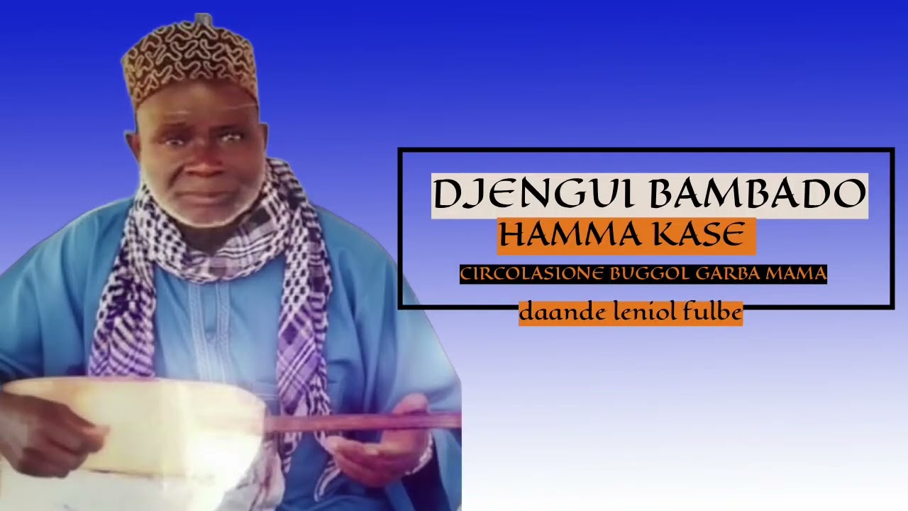 DJENGUI BAMBADO     HAMMA KASE CIRCOLASIONE BUGGOL GARBA MAMA ET YERO MAMA GALO