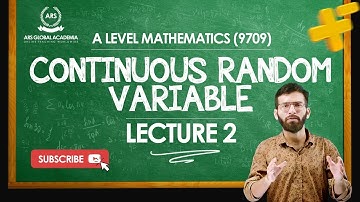 S2 9709 | Continuous Random Variable CRV | A LEVEL MATHEMATICS | Topical Past Papers | Lecture 2