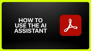How To Use the AI Assistant in Adobe Acrobat! Tutorial