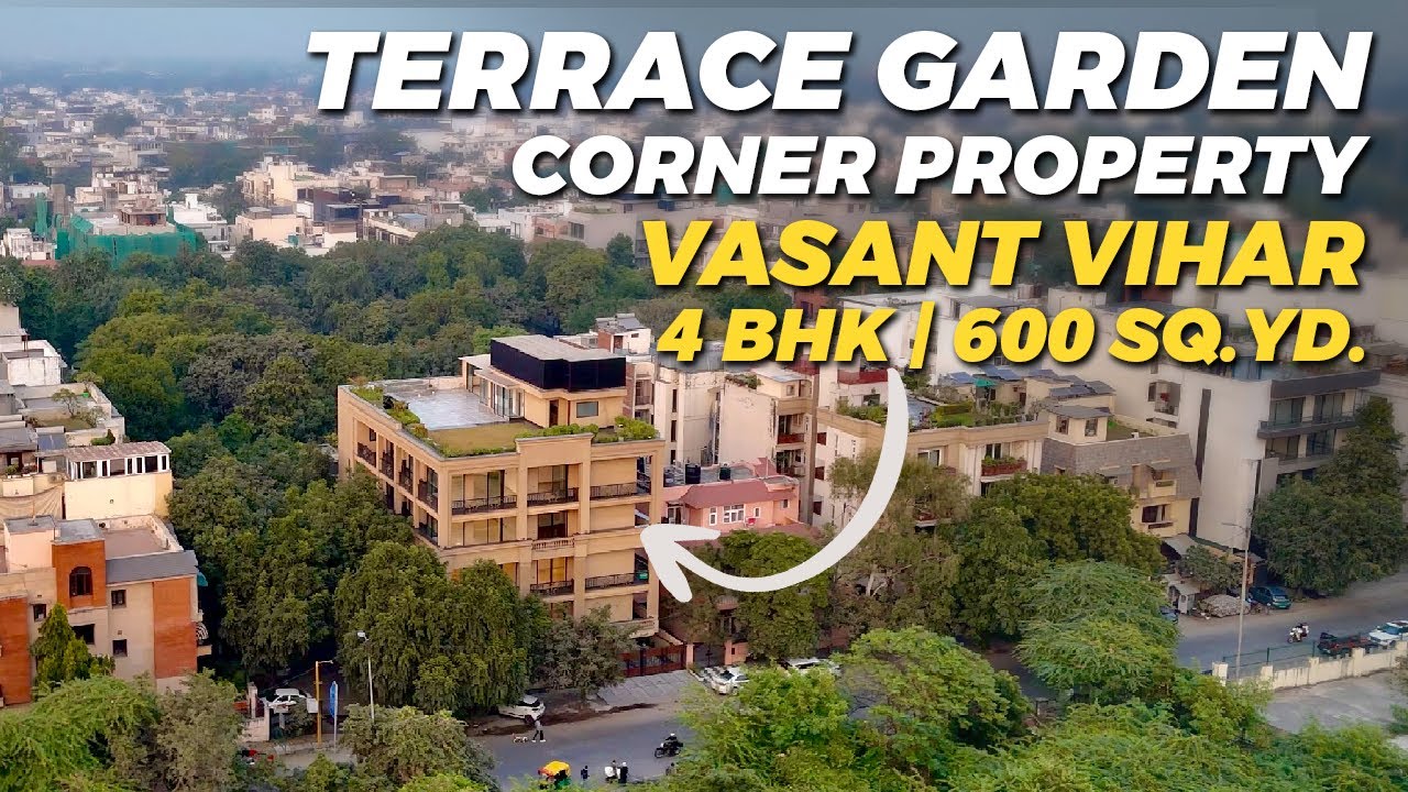 Vasant Vihar New Delhi | Luxury 4 BHK House Tour | 600 Sq.Yds Corner | Top Floor Terrace 