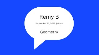 High School Geometry Lesson [2023-09-11 at 6pm MST Remy B]