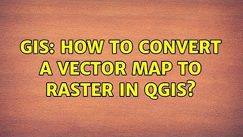 GIS: How to convert a vector map to raster in Qgis? (4 Solutions!!)
