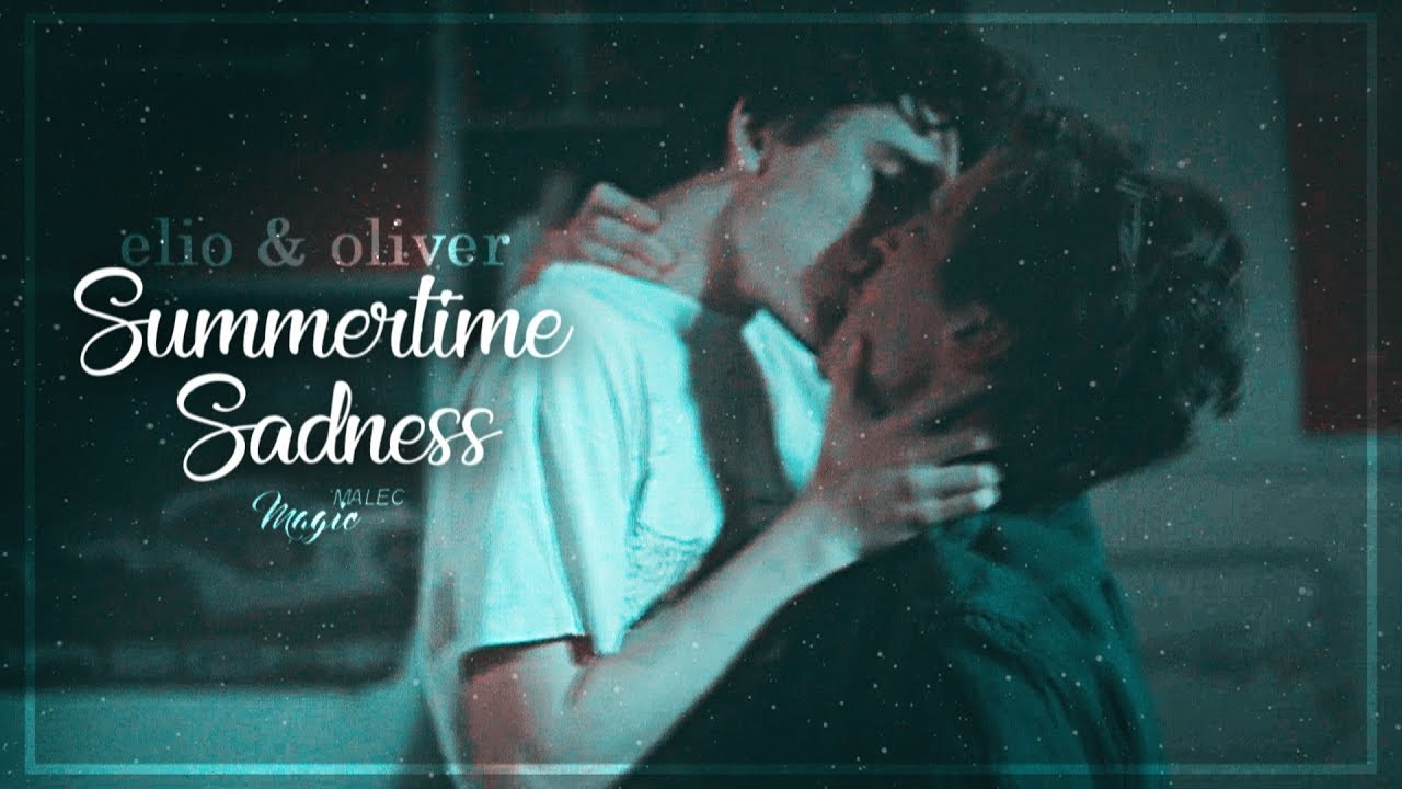 ● Elio & Oliver || Summertime Sadness