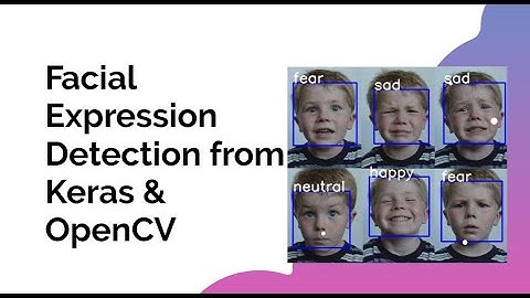 Facial Expression Detection Using Keras and OpenCV
