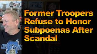 Former Troopers  Refuse to Honor Subpoenas After Scandal