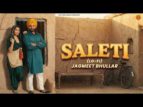 Saleti (Lo-Fi) Jagmeet Bhullar | Punjabi Song | Hot Shot Music