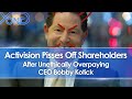 Activision Pisses Off Shareholders After Overpaying CEO Bobby Kotick