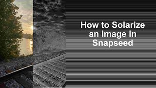 How to Solarize an Image in Snapseed