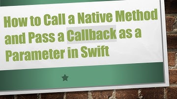 How to Call a Native Method and Pass a Callback as a Parameter in Swift