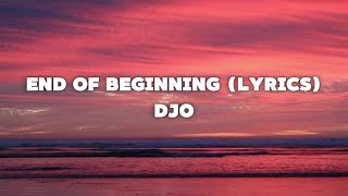 END OF BEGINNING (LYRICS) - DJO