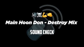 Main Hoon Don | Destroy Mix | Soundcheck Dj Song | Its Pajjya Style
