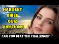 15 hardest bible quiz questions and answers  can you beat the challenge