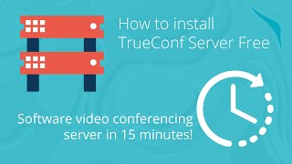 Smart 4K Video Conferencing System | How To Deploy TrueConf Server Free