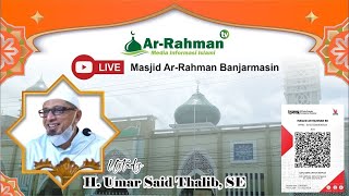 [LIVE] KAJIAN ISLAMI MASJID AR RAHMAN 🎙️Ustadz H. Umar Said Thalib, SE