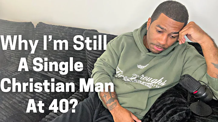 Why Am I Still A Single Christian Man At 40?