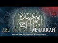 Abu Ubaidah Ibn Al Jarrah RA