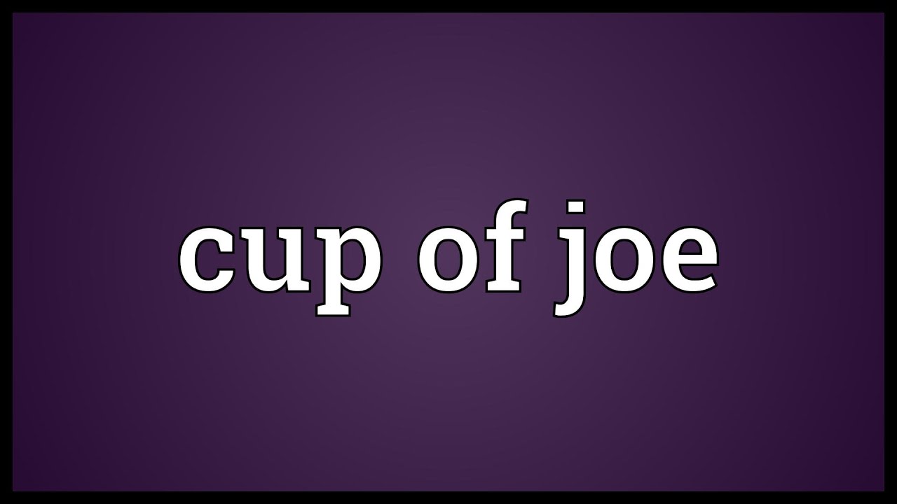 Cup Of Joe Meaning Youtube