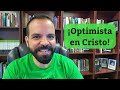 Ser Optimista en Cristo | Salmo 126