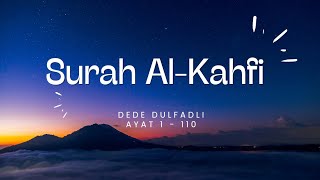 TILAWAH Al-QUR'AN SURAH AL - KAHFI FULL AYAT 1 - 110 || DEDE DULFADLI