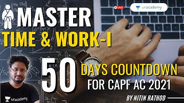 Master Time & Work-1 for CAPF AC | 50 Days Countdown For CAPF AC 2021 | Maths by Nitin Rathod