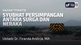Syubhat, Persimpangan Antara Surga dan Neraka - Ustadz Dr. Firanda Andirja M.A