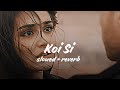 Koi si slowed  reverb afsana khan